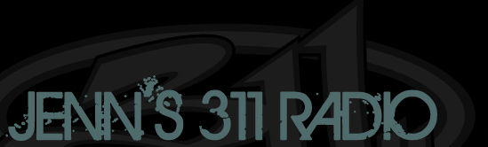 Jenn's 311 Radio - All 311 24 Hours a Day, 7 Days a Week